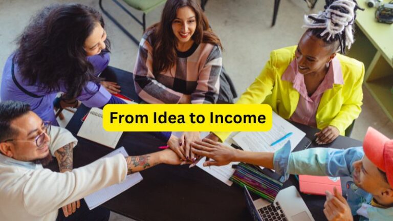 From Idea to Income