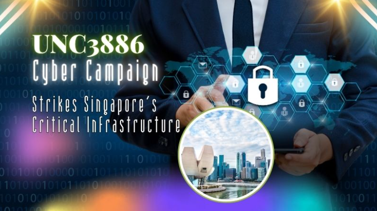UNC3886 Cyber Campaign Strikes Singapore’s Critical Infrastructure: A Wake-Up Call for Global Defenses